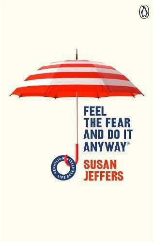 Feel the Fear And do it Anyway