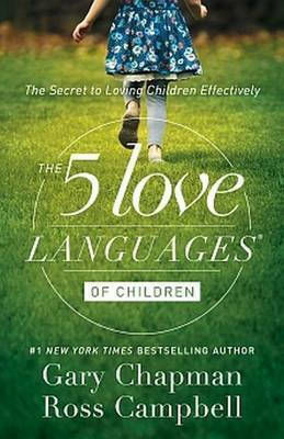 The 5 Love Languages of Children The 5 Love Languages of Children