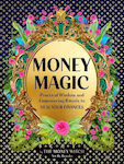 Money Magic, Practical Wisdom and Empowering Rituals to Heal Your Finances