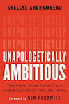 Unapologetically Ambitious