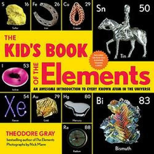 Das Kinderbuch der Elemente Eine beeindruckende Einführung in jedes bekannte Atom im Universum
