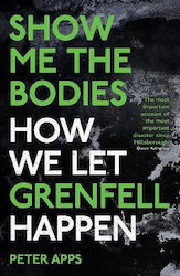 Show Me the Bodies, How We Let Grenfell Happen