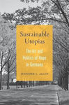 Sustainable Utopias, The Art and Politics of Hope in Germany