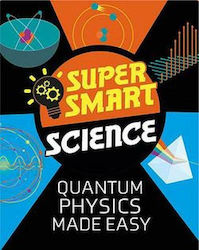 Quantum Physics Made Easy, Știință super inteligentă