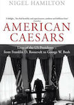 American Caesars, Lives of the US Presidents, from Franklin D. Roosevelt to George W. Bush