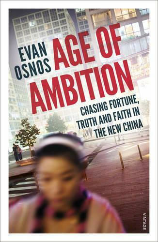 Age of Ambition, Chasing Fortune, Truth and Faith in the New China