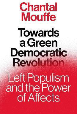 Towards a Green Democratic Revolution, Левият популизъм и силата на афектите