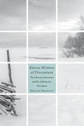 Eleven Winters of Discontent, The Siberian Internment and the Making of a New Japan