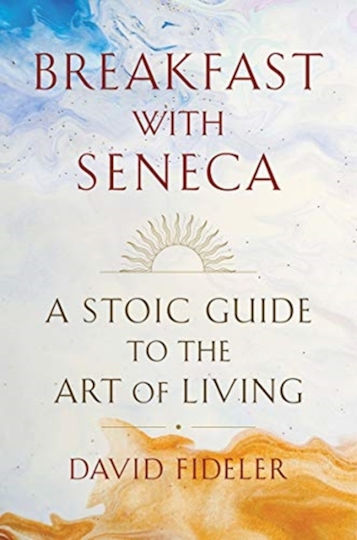Breakfast with Seneca, Стоическо Ръководство за Изкуството да се Живее