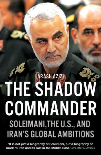 The Shadow Commander, Soleimani, die USA und die globalen Ambitionen des Iran