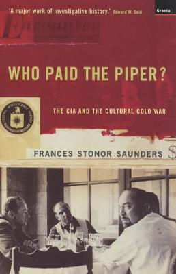 Who Paid The Piper?, ЦРУ и културната студена война Who Paid The Piper?, ЦРУ и културната студена война