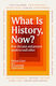 What Is History, Now?