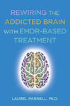 Rewiring the Addicted Brain with EMDR-Based Treatment