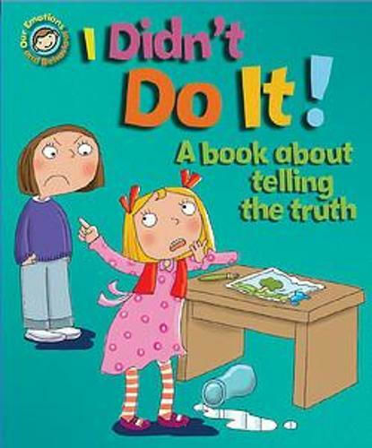 I Didn't Do It!, A Book about Telling the Truth I Didn't Do It!, A Book about Telling the Truth