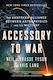 Accessory to War, The Unspoken Alliance Between...