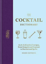 The Cocktail Dictionary, Un A-Z de rețete de cocktailuri, de la Daiquiri și Negroni la Martini și Spritz