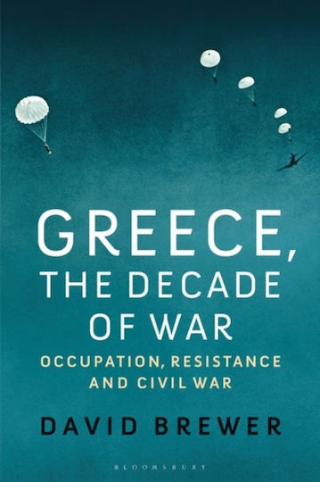 Greece, the Decade of War, Occupation, Resistance and Civil War Greece, the Decade of War, Occupation, Resistance and Civil War