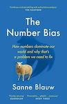 The Number Bias, How Numbers Dominate our World and why that's a Problem we Need to Fix