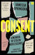 Consent, A Memoir of Stolen Adolescence