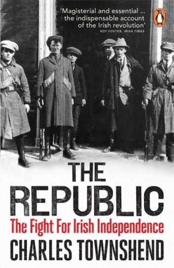 The Republic, The Fight for Irish Independence, 1918-1923