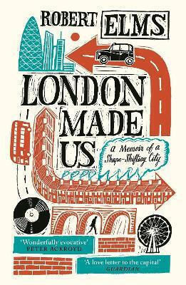 London Made Us, Erinnerungen an eine sich wandelnde Stadt