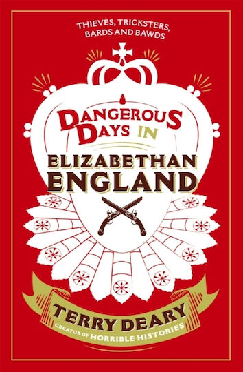 Dangerous Days in Elizabethan England, Thieves, Tricksters, Bards and Bawds Dangerous Days in Elizabethan England, Thieves, Tricksters, Bards and Bawds