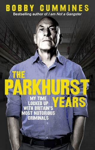 The Parkhurst Years, My Time Locked Up with Britain's Most Notorious Criminals