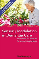 Sensory Modulation in Dementia Care, Assessment and Activities for Sensory-Enriched Care