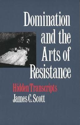 Domination and the Arts of Resistance Domination and the Arts of Resistance