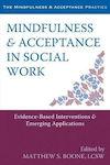 Mindfulness and Acceptance in Social Work, Evidence-Based Interventions and Emerging Applications