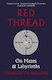 Red Thread, On Mazes and Labyrinths