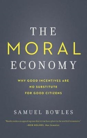 The Moral Economy, Warum gute Anreize kein Ersatz für gute Bürger sind