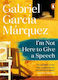 I'm Not Here to Give a Speech