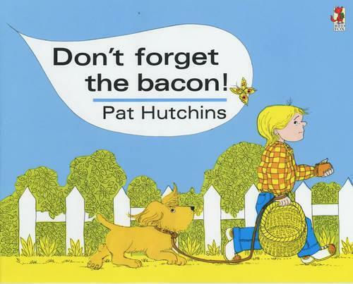 Don't Forget the Bacon Don't Forget the Bacon