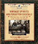 Vintage Spirits and Forgotten Cocktails, De la "Pick-Me-Up" din 1920 la "Zombie" și dincolo de el - 150+ rețete redescoperite și poveștile din spatele lor