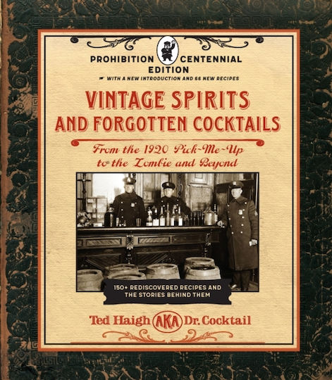Vintage Spirits and Forgotten Cocktails, From the 1920 Pick-Me-Up to the Zombie and Beyond - 150+ Rediscovered Recipes and the Stories Behind Them