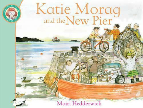 Katie Morag and the New Pier Katie Morag and the New Pier