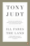 Ill Fares The Land, A Treatise On Our Present Discontents