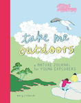 Take me Outdoors, A Nature Journal for Young Explorers