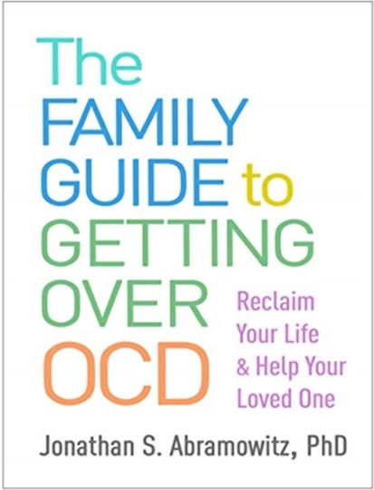 The Family Guide to Getting Over OCD The Family Guide to Getting Over OCD