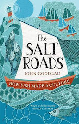 The Salt Roads, How Fish Made a Culture