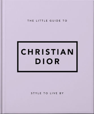 The Little Guide to Christian Dior, Style to Live By