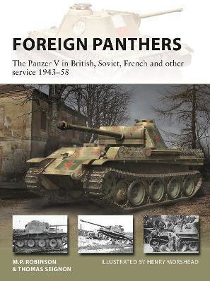 Foreign Panthers, The Panzer V In British, Soviet, French And Other Service 1943-58