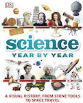 Science Year by Year , Eine visuelle Geschichte, von Steinwerkzeugen bis zur Raumfahrt