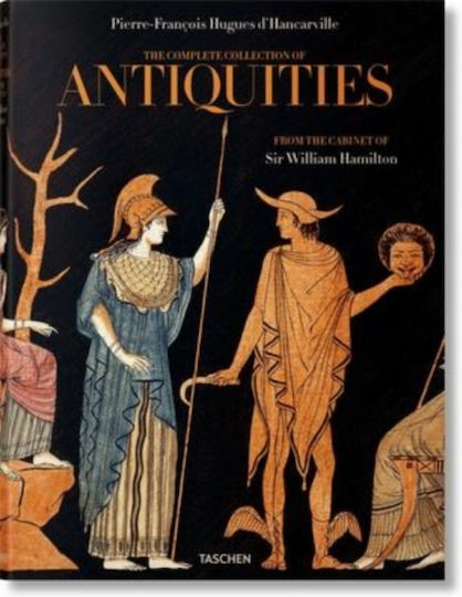 D'Hancarville, The Complete Collection of Antiquities from the Cabinet of Sir William Hamilton D'Hancarville, The Complete Collection of Antiquities from the Cabinet of Sir William Hamilton