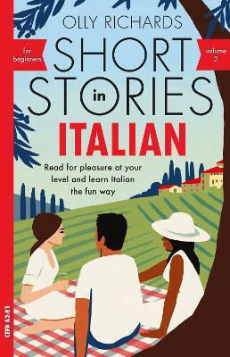 Short Stories in Italian for Beginners, Volume 2 : Read for Pleasure at your Level and Learn Italian the Fun Way