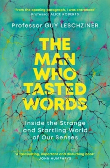 The Man Who Tasted Words, Einblicke in die Seltsame und Verblüffende Welt Unserer sinne The Man Who Tasted Words, Einblicke in die Seltsame und Verblüffende Welt Unserer sinne