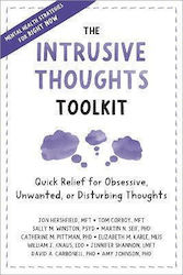 The Intrusive Thoughts Toolkit , Quick Relief for Obsessive, Unwanted, or Disturbing Thoughts