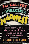 The Gallery of Miracles and Madness, Nebunie, artă și primul program de asasinate în masă al lui Hitler