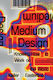 Medium Design , Să știi cum să lucrezi în lume
